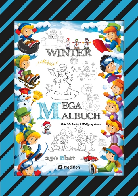 MEGA MALBUCH - M&Auml;RCHENHAFTE WINTERMOTIVE - LUSTIGE AUSMALVORLAGEN - WINTERLANDSCHAFT - SPORT - TIERE - H&Auml;USER - Gabriele Andr&eacute;, Wolfgang Andr&eacute;