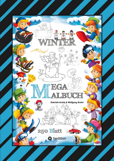 MEGA MALBUCH - M&Auml;RCHENHAFTE WINTERMOTIVE - LUSTIGE AUSMALVORLAGEN - WINTERLANDSCHAFT - SPORT - TIERE - H&Auml;USER - Gabriele Andr&eacute;, Wolfgang Andr&eacute;