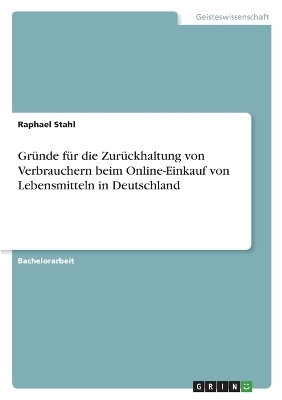 GrÃ¼nde fÃ¼r die ZurÃ¼ckhaltung von Verbrauchern beim Online-Einkauf von Lebensmitteln in Deutschland