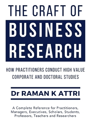 The Craft of Business Research - Dr Raman K Attri