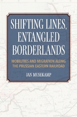 Shifting Lines, Entangled Borderlands - Jan Musekamp