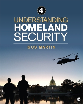 Understanding Homeland Security - C. Augustus (Gus) Martin