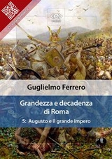 Grandezza e decadenza di Roma. Vol. 5: Augusto e il grande impero - Guglielmo Ferrero