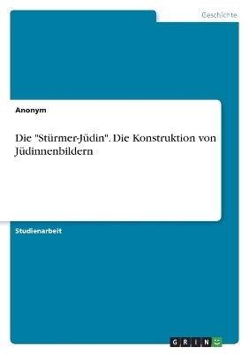 Die "St&Atilde;&frac14;rmer-J&Atilde;&frac14;din". Die Konstruktion von J&Atilde;&frac14;dinnenbildern -  Anonymous