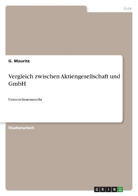 Vergleich zwischen Aktiengesellschaft und GmbH