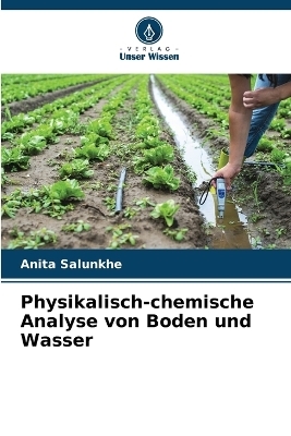 Physikalisch-chemische Analyse von Boden und Wasser - Anita Salunkhe