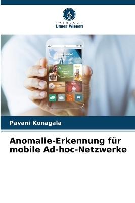 Anomalie-Erkennung f&uuml;r mobile Ad-hoc-Netzwerke - Pavani Konagala