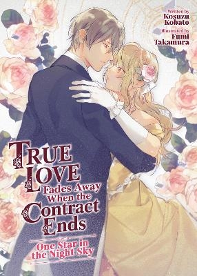 True Love Fades Away When the Contract Ends - One Star in the Night Sky (Light Novel) [Volume 1]