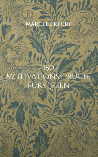150 Motivationssprüche fürs Leben