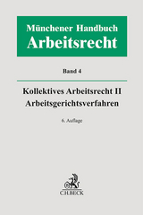 Münchener Handbuch zum Arbeitsrecht - Band 4: Kollektives Arbeitsrecht II, Arbeitsgerichtsverfahren - 
