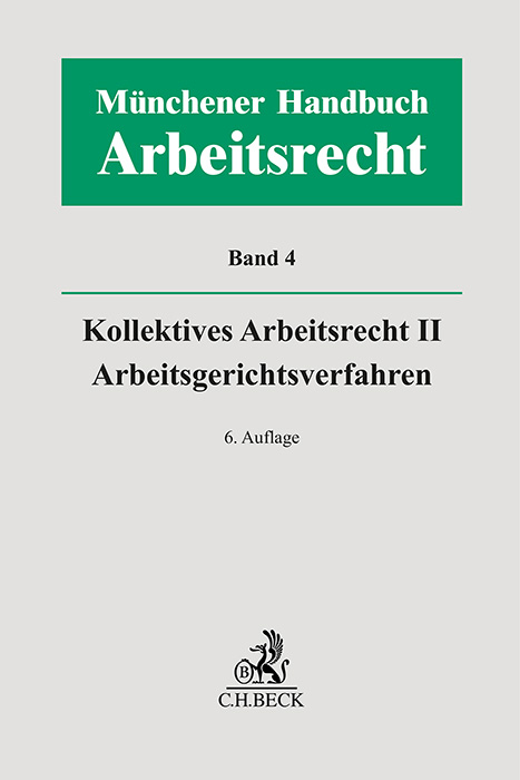 Münchener Handbuch zum Arbeitsrecht - Band 4: Kollektives Arbeitsrecht II, Arbeitsgerichtsverfahren - 