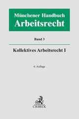 Münchener Handbuch zum Arbeitsrecht - Band 3: Kollektives Arbeitsrecht I - Kiel, Heinrich; Lunk, Stefan; Oetker, Hartmut