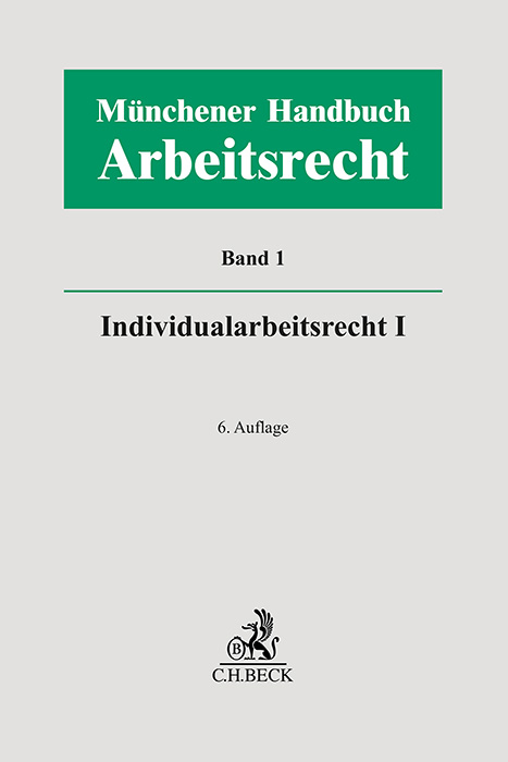 M&uuml;nchener Handbuch zum Arbeitsrecht - Band 1: Individualarbeitsrecht I - 