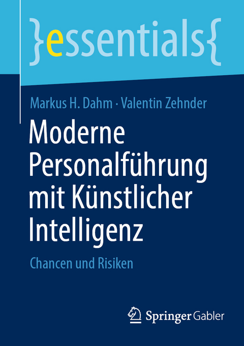 Moderne Personalf&uuml;hrung mit K&uuml;nstlicher Intelligenz - Markus H. Dahm, Valentin Zehnder
