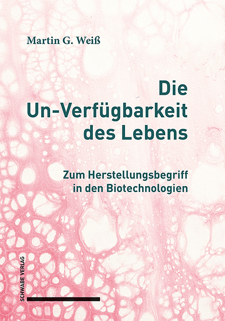 Die Un-Verfügbarkeit des Lebens - Martin G. Weiß