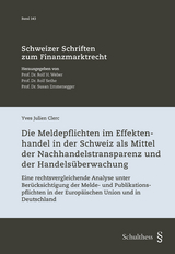 Die Meldepflichten im Effektenhandel in der Schweiz als Mittel der Nachhandelstransparenz und der Handels&uuml;berwachung - Yves Clerc
