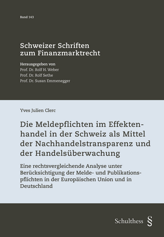 Die Meldepflichten im Effektenhandel in der Schweiz als Mittel der Nachhandelstransparenz und der Handelsüberwachung