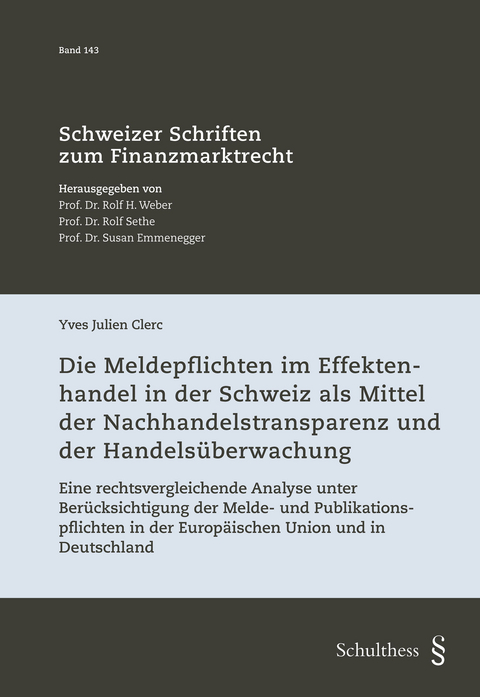 Die Meldepflichten im Effektenhandel in der Schweiz als Mittel der Nachhandelstransparenz und der Handels&uuml;berwachung - Yves Clerc