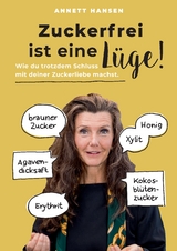 Zuckerfrei ist eine L&uuml;ge! - Annett Hansen