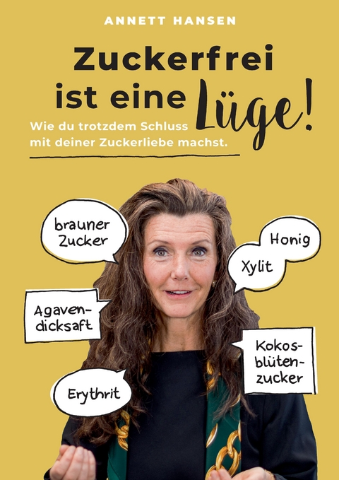 Zuckerfrei ist eine L&uuml;ge! - Annett Hansen