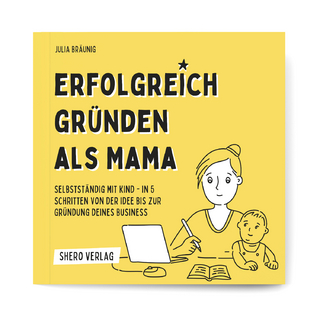 Erfolgreich gründen als Mama