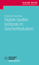 Digitale Quellenbest&auml;nde im Geschichtsstudium - Pia Bu&szlig;mann, Klaus Freitag