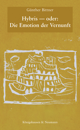 Hybris - oder: die Emotion der Vernunft