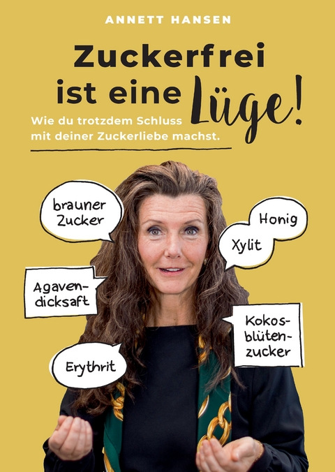 Zuckerfrei ist eine L&uuml;ge! - Annett Hansen