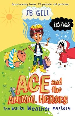Ace and the Animal Heroes: The Wacky Weather Mystery - JB Gill