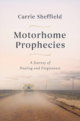 Motorhome Prophecies - Carrie Sheffield