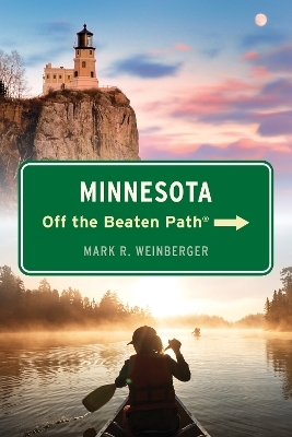 Minnesota Off the Beaten Path&reg; - Mark R. Weinberger