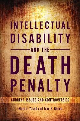 Intellectual Disability and the Death Penalty - Marc J. Tass&eacute; Ph.D., John H. Blume JD MAR