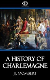 A History of Charlemagne - J.I. Mombert