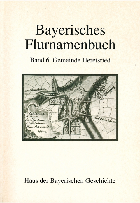 Bayerisches Flurnamenbuch / Gemeinde Heretsried - Michael Henker, Wolf A von Reitzenstein