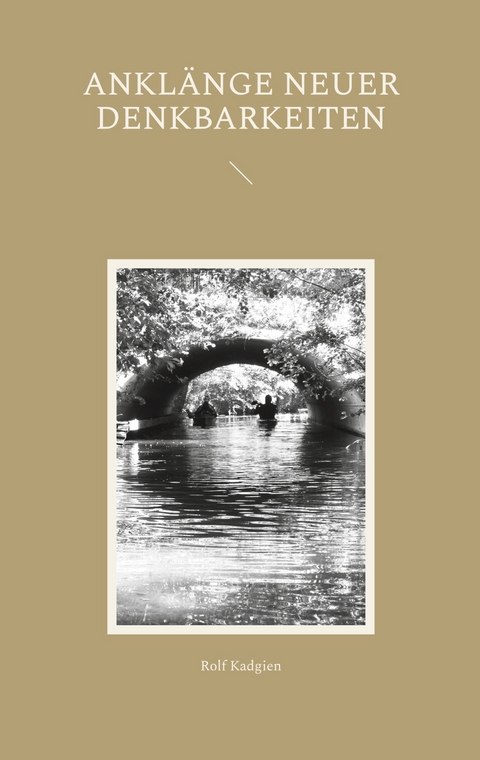 Ankl&auml;nge neuer Denkbarkeiten - Rolf Kadgien