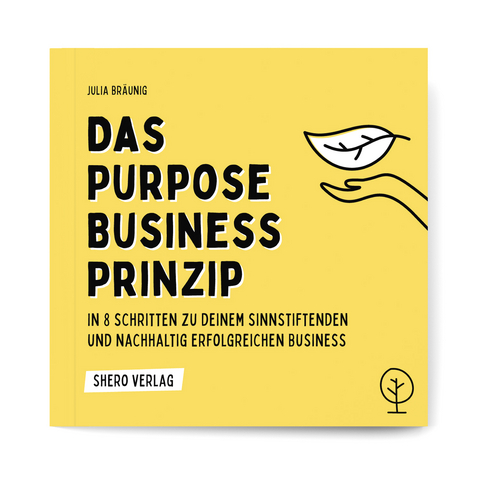 Das Purpose Business Prinzip - Julia Br&auml;unig