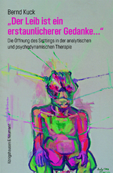 &bdquo;Der Leib ist ein erstaunlicherer Gedanke..." - Bernd Kuck