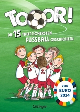 Tooor! Die 15 treffsichersten Fu&szlig;ballgeschichten - R&uuml;diger Bertram, Regina Hegner