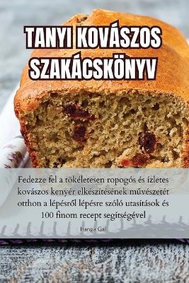 Tanyi Kovászos Szakácskönyv -  Hanga Gál