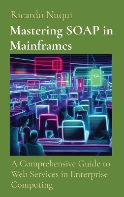 Mastering SOAP in Mainframes - Ricardo Nuqui
