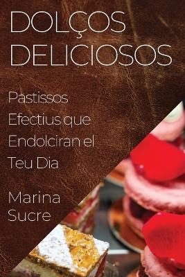 Dolços Deliciosos - Marina Sucre