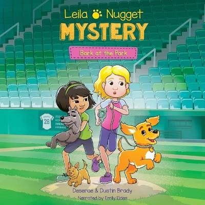 Leila & Nugget Mystery: Bark at the Park - Deserae Brady, Dustin Brady