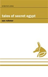 Tales of Secret Egypt - Sax Rohmer