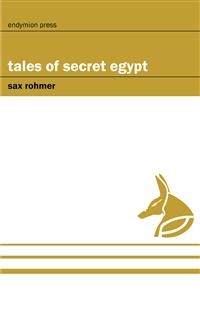 Tales of Secret Egypt - Sax Rohmer