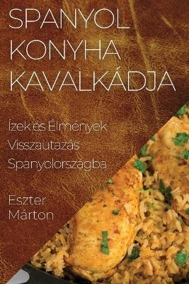 Spanyol Konyha Kavalk&aacute;dja - Eszter M&aacute;rton