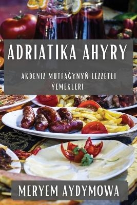 Adriatika Ahyry - Meryem Aydymowa