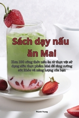 S&aacute;ch dạy nấu ăn Mai -  Th&agrave;nh Trọng