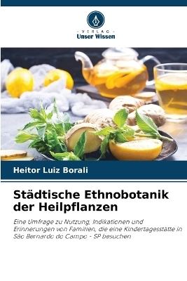 St&auml;dtische Ethnobotanik der Heilpflanzen - Heitor Luiz Borali