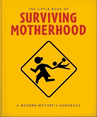 The Little Book of Surviving Motherhood -  Oh