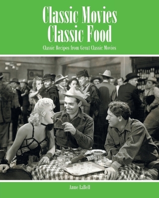 Classic Movies Classic Food - Anne Labell